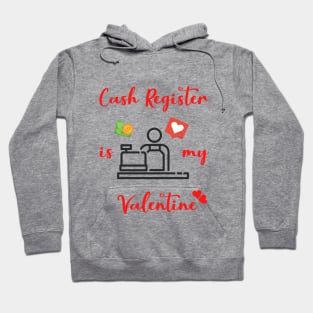 Cash Register is My Valentine Hoodie